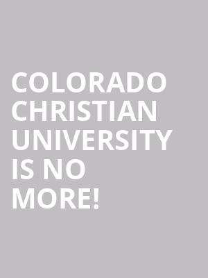 Colorado Christian University is no more
